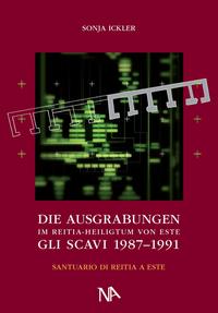 Die Ausgrabungen 1987–1991 im Reitia-Heiligtum von Este