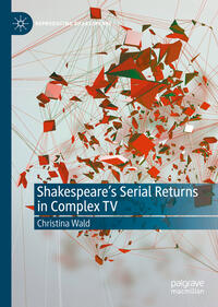 Shakespeare’s Serial Returns in Complex TV