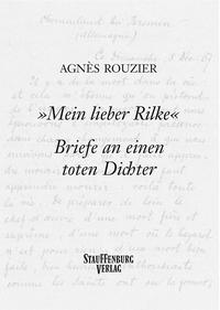 »Mein lieber Rilke«. Briefe an einen toten Dichter