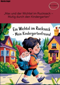 „Max und der Wichtel im Rucksack – Mutig durch den Kindergarten“