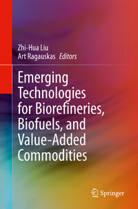 Emerging Technologies for Biorefineries, Biofuels, and Value-Added Commodities