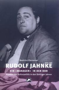 Rudolf Jahnke (1920-1981) - ein 'Manager' in der DDR