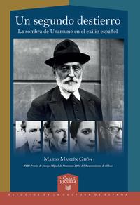 Un segundo destierro : la sombra de Unamuno en el exilio español