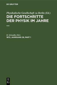 Die Fortschritte der Physik im Jahre ... / Die Fortschritte der Physik im Jahre .... 1872, Jahrgang 28