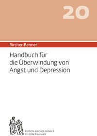 Bircher-Benner 20 Handbuch für die Überwindung von Angst und Depression