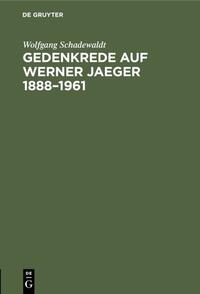 Gedenkrede auf Werner Jaeger 1888–1961