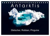 Antarktis Gletscher, Robben, Pinguine (Tischkalender 2025 DIN A5 quer), CALVENDO Monatskalender