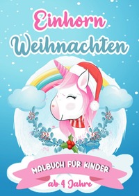 Einhorn Weihnachten Malbuch für Kinder ab 4 Jahre