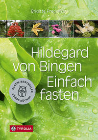 Hildegard von Bingen. Einfach fasten