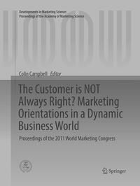 The Customer is NOT Always Right? Marketing Orientations in a Dynamic Business World