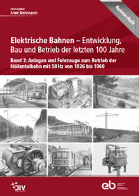 Elektrische Bahnen - Entwicklung, Bau und Betrieb der letzten 100 Jahre