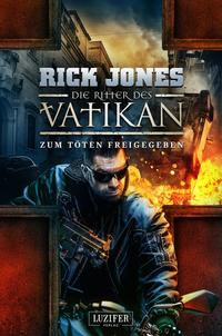 ZUM TÖTEN FREIGEGEBEN (Die Ritter des Vatikan 10)