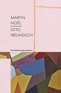 Martin Noël – Otto Freundlich