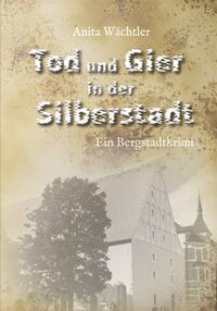 Tod und Gier in der Silberstadt