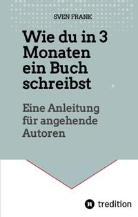 Wie du in 3 Monaten ein Buch schreibst