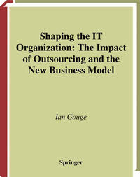 Shaping the IT Organization — The Impact of Outsourcing and the New Business Model