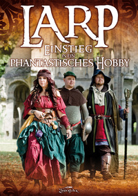 LARP - Einstieg in ein phantastisches Hobby