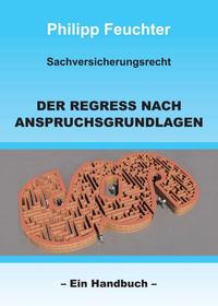 Sachversicherungsrecht: Der Regress nach Anspruchsgrundlagen