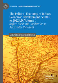 The Political Economy of India's Economic Development: 5000BC to 2022AD, Volume I