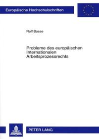 Probleme des europäischen Internationalen Arbeitsprozessrechts