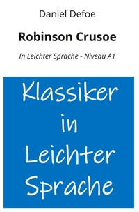 Robinson Crusoe: In Leichter Sprache - Niveau A1