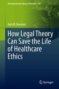 How Legal Theory Can Save the Life of Healthcare Ethics