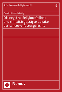 Die negative Religionsfreiheit und christlich geprägte Gehalte des Landesverfassungsrechts