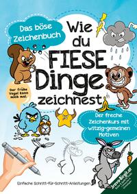 Wie du fiese Dinge zeichnest – Das kleine böse Zeichenbuch