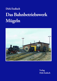 Das Bahnbetriebswerk Mügeln