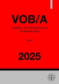 Vergabe- und Vertragsordnung für Bauleistungen - Teil A (VOB/A) 2025