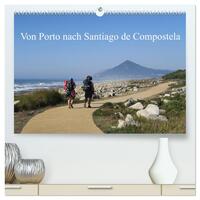 Von Porto nach Santiago de Compostela (hochwertiger Premium Wandkalender 2025 DIN A2 quer), Kunstdruck in Hochglanz