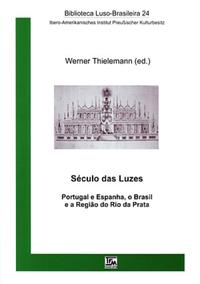 Século das Luzes. Portugal e Espanha, o Brasil e a Região do Rio da Prata