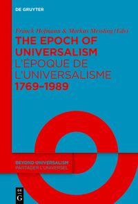 The Epoch of Universalism 1769–1989 / L’époque de l’universalisme 1769–1989