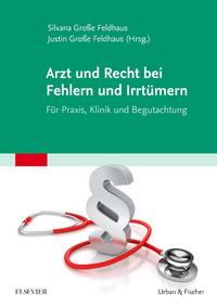 Arzt und Recht bei Fehlern und Irrtümern - Für Praxis, Klinik und Begutachtung