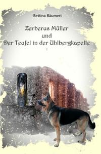 Zerberus Müller / Zerberus Müller und der Teufel in der Uhlbergkapelle