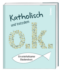 Katholisch und trotzdem o.k.