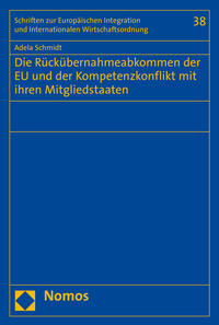 Die Rückübernahmeabkommen der EU und der Kompetenzkonflikt mit ihren Mitgliedstaaten