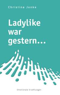 Ladylike war gestern...