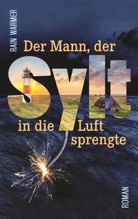 Der Mann, der Sylt in die Luft sprengte