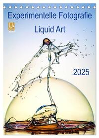 Experimentelle Fotografie Liquid Art (Tischkalender 2025 DIN A5 hoch), CALVENDO Monatskalender