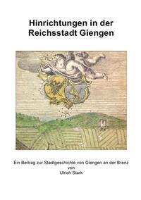 Beiträge zur Stadtgeschichte von Giengen an der Brenz / Hinrichtungen in der Reichsstadt Giengen