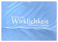 Wundervolle Wirklichkeit - Nachdenk-Kalender (Wandkalender 2025 DIN A2 quer), CALVENDO Monatskalender