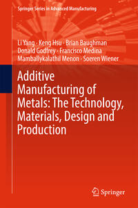 Additive Manufacturing of Metals: The Technology, Materials, Design and Production