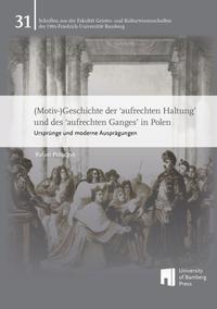 (Motiv-)Geschichte der ‘aufrechten Haltung’ und des ‘aufrechten Ganges’ in Polen