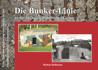 Die Bunker-Linie im Sächsisch-Böhmischen Grenzraum