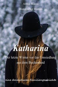 Katharina - Der letzte Winter vor der Umsiedlung aus dem Buchenland