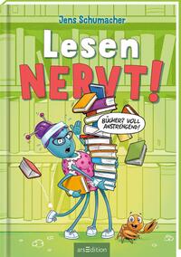 Lesen NERVT! – Bücher? Voll anstrengend! (Lesen nervt! 3)