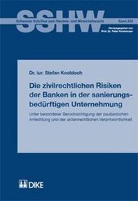 Die zivilrechtlichen Risiken der Banken in der sanierungsbedürftigen Unternehmung. Unter besonderer Berücksichtigung der paulianischen Anfechtung und der aktienrechtlichen Verwantwortlichkeit