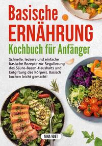 Basische Ernährung Kochbuch für Anfänger