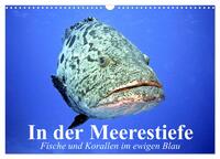 In der Meerestiefe. Fische und Korallen im ewigen Blau (Wandkalender 2025 DIN A3 quer), CALVENDO Monatskalender